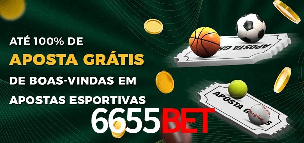 6655bet Ate 100% de Aposta Gratis